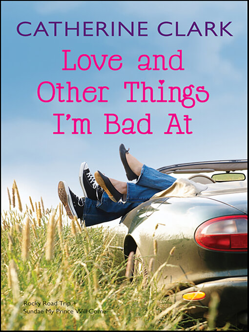 Title details for Love and Other Things I'm Bad At by Catherine Clark - Available